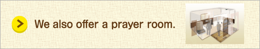 We also offer a prayer room.