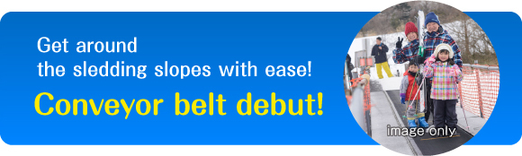 Get around the sledding slopes with ease! Conveyor belt debut! image only
